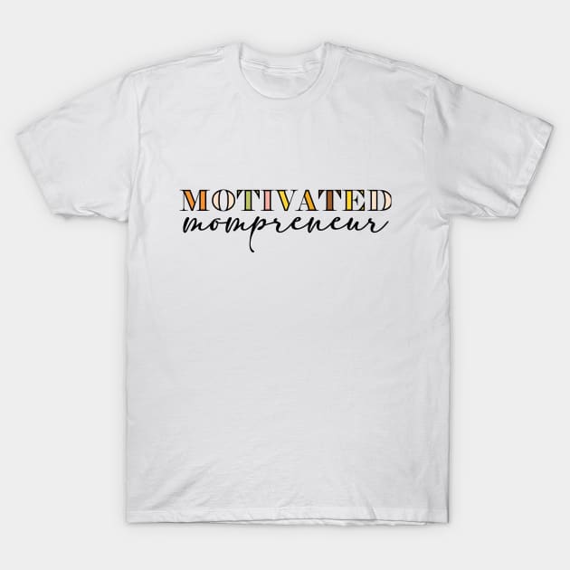 Motivated Mompreneur T-Shirt by SamridhiVerma18